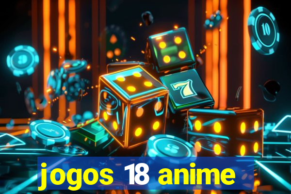 jogos 18 anime